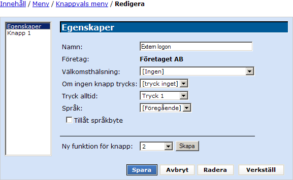 11.2 Knappvals meny Här skapar man knappvalsmenyer där den uppringande kan välja på att koppla sig till olika destinationer/funktioner genom att trycka på en knapp på telefonen, s.k. tonvalssignalering.