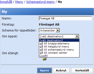 11.3.1 Ny schemastyrd meny/redigera schemastyrd meny Namn: Schema för öppettider: Om öppet: Om stängt: Här anger du ett namn på den nya schemastyrda menyn.
