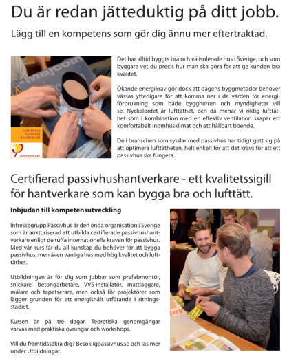 Internationell certifierde Passivhusexpert (10 dagar) Allt från förfrågningsunderlag till idrifttagandet och uppföljning Passivhusdefinition Passivhuskriterier Passivhus planeringsprinciper