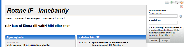 Fyll i ert kompletta personnummer (10 siffror) och den mailadress som ni har uppgett till Idrottonline så får ni ett nytt lösenord på mailen inom några