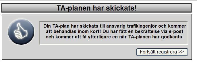 FIFA systemet Sidan 4 (13) Kvittenshantering Från Sökande till Trafikverket I samband med att en TA-plan blivit registrerad av den Sökande skickas ett e-mail automatiskt till Trafikverket om att en