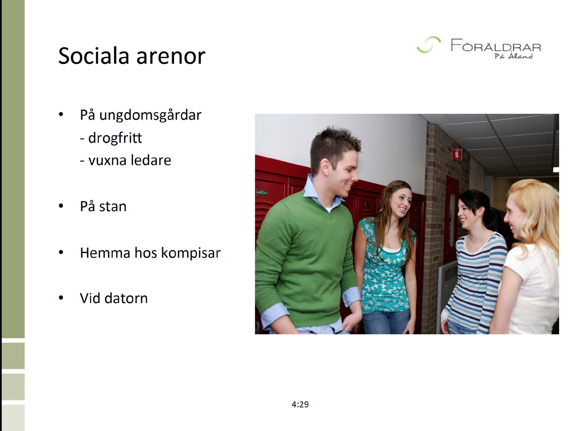 SOCIALA ARENOR Det finns olika ställen för ungdomar att vistas på. Ungdomsgårdarna är bra ställen. Ungdomar träffas också på stan och hemma hos varandra.