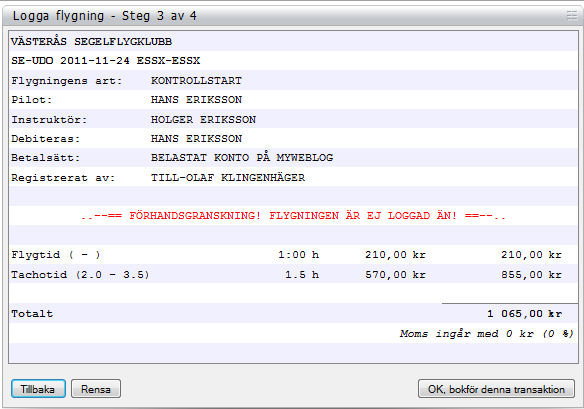 Först när du nu klickar på OK, bokför denna transaktion registreras flygningen.