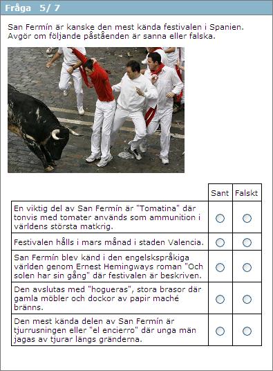 Sant/Falskt-frågorna är flervalsfrågor med två alternativ: Sant eller Falskt. 9.6.3.