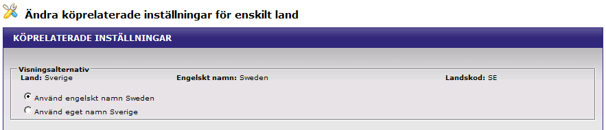 Redigera landsinställningar För de länder som man har valt att vara aktiva finns det ett antal inställningar att sätta per land.