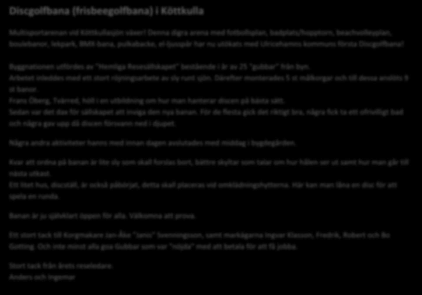 GIK Luciarevy Fredagen den 4/12 är det dags för årets luciarevy. Vi börjar kvällen utanför bygdegården kl 17.30 med försäljning av hembakat, glögg, lotter m.m. Kl 18.