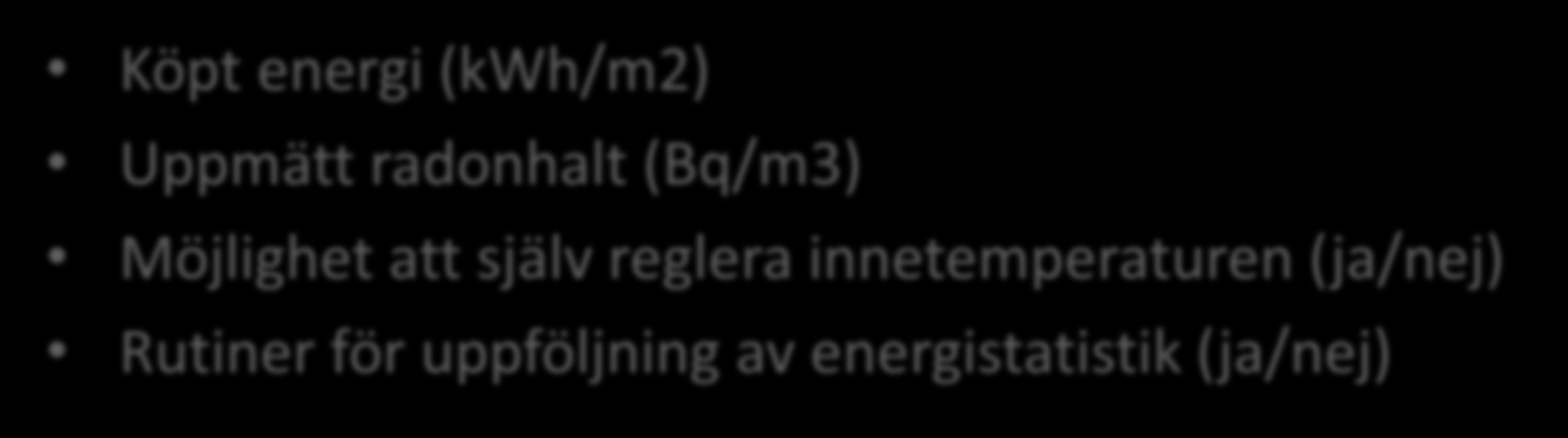 Exempel på indikatorer i verktygen Köpt energi (kwh/m2) Uppmätt radonhalt (Bq/m3) Möjlighet