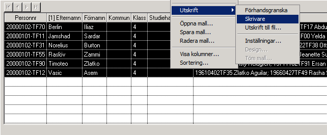 Bocka för de kolumner du vill se och tryck OK. För att skriva ut det du ser i resultatfönstret, högerklicka och välj Markera alla, högerklicka igen och välj Utskrift -> Skrivare.