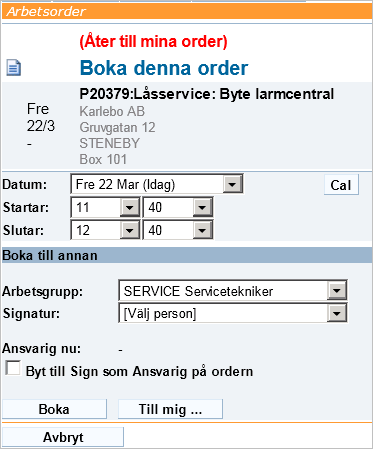 Boka Order med projektstatus Obokad Denna funktion används främst om order som inte resursbokas direkt ska visas. Klicka på ordern för att boka den.