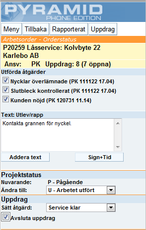 Orderstatus Allmänt I denna funktion kan du inspektera ordern, skriva text, markera utförda åtgärder och ange projektstatus. Projektstatus: Möjligt ange ny projektstatus här.