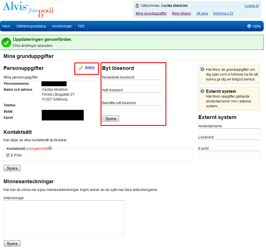 7. Grunduppgifter Dina grunduppgifter (kontaktuppgifter, kontaktsätt etc.) kan ändras genom att klicka på länken Mina grunduppgifter längst upp i nedanstående bild.