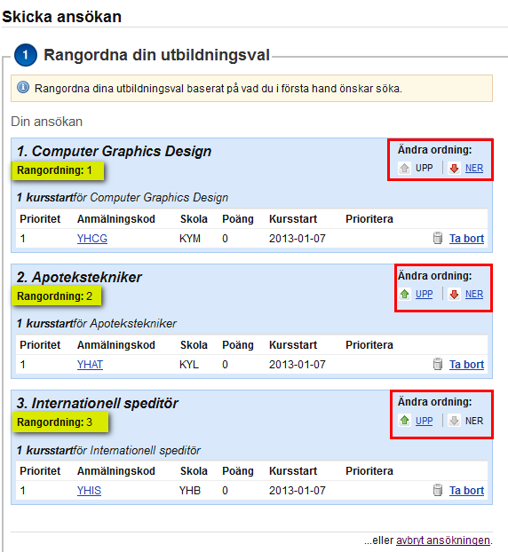 5. Ansökan För att kunna skicka in din ansökan måste du gå igenom nedanstående steg (för att komma till ansökan måste du först ha valt utbildning/utbildningar och lagt dem i utbildningskorgen):