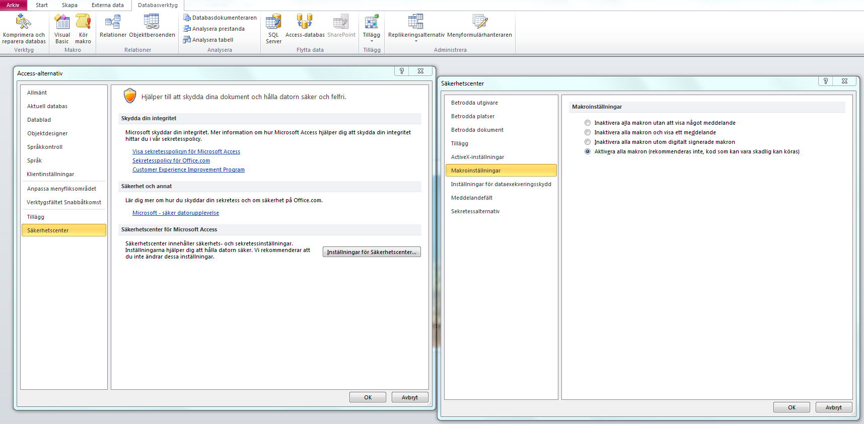Access 2000-2003: Access 2007-2010: Arkiv (2010) Officeknappen (2007), Alternativ, Säkerhetscenter, Inställningar för säkerhetscenter, Makroinställningar Skötsel av databasen Som tidigare nämnts är