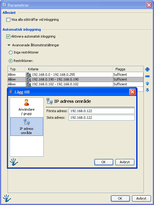 Exempel 1 Om man vill att alla skall kunna logga in på ett arbetsområde utom tex tre publika datorer så lägger man till hela ip-adressområdet samt dessa tre ip-adresser.