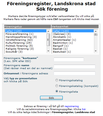 Föreningsregistret på webben De föreningar i Landskrona som givit sitt samtycke till att finnas med i föreningsregistret finns på internet; landskrona.se/foreningsservice välj föreningsregister.