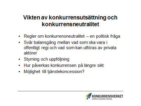 Bild 20 Vikten av konkurrensutsättning och konkurrensneutralitet Avslutningsvis - Ytterst är KOS-regler och konkurrensneutralitet en politisk (ideologisk) fråga snarare än ren konkurrenspolitik.
