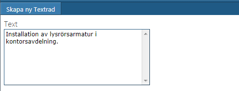 Textrader på ordern Ibland behöver man skriva upplysande text på ordern. Du trycker då på symbolen en ny textrad.