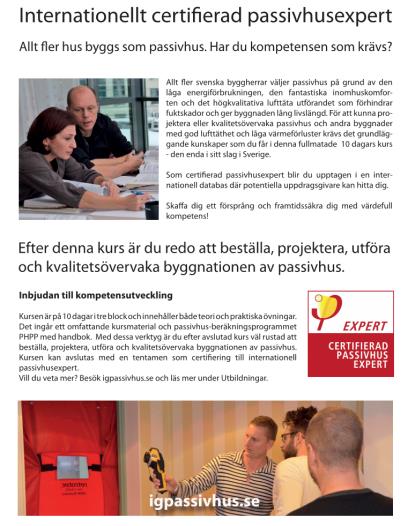 Internationellt certifierad Passivhusexpert (10 dagar) Allt från förfrågningsunderlag till idrifttagandet och uppföljning Passivhusdefinition Passivhuskriterier Passivhus planeringsprinciper