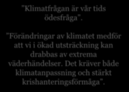 Ur regeringsförklaringen Klimatfrågan är vår tids ödesfråga.