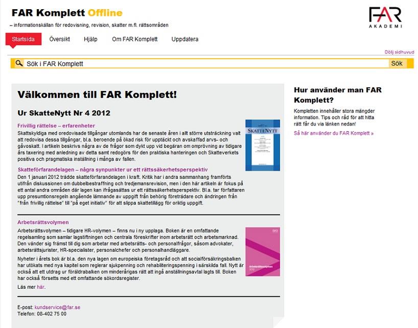 Information om hur tjänsten är uppbyggd, hur du söker osv. hittar du under Hjälp. Uppdatering av innehållet Innehållet på FAR Komplett uppdateras löpande.