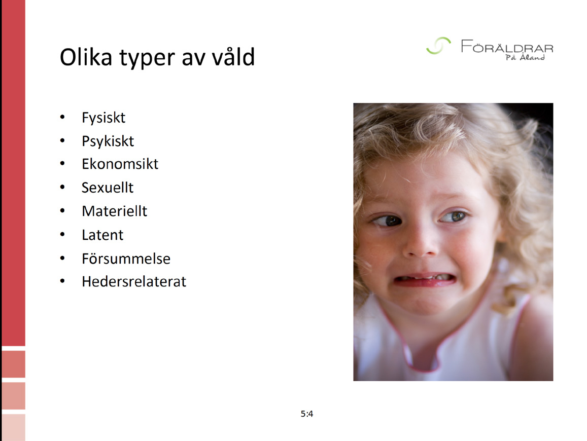 Vägledning Nedan följer en mera ingående förklaring till olika typer av våld. Fysiskt våld Allt fysiskt våld är att beteckna som olika grader av misshandel.