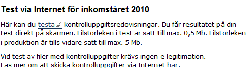 Nedanstående bild visas klicka på testa Då öppnas filöverföringstjänsten Välj kontrolluppgifter (KU) för inkomståret 2010.