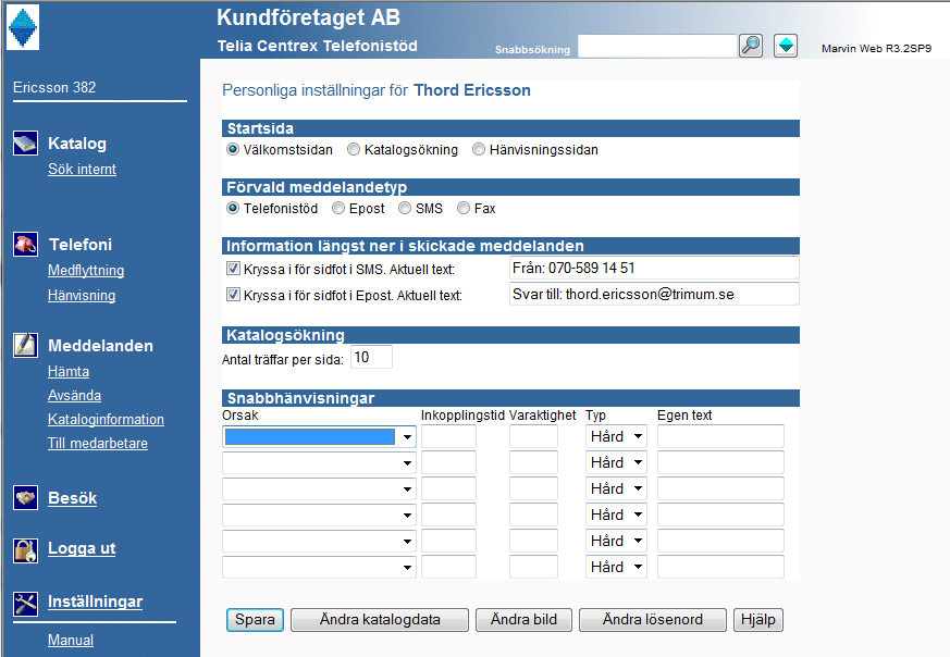 9 Inställningar För att förenkla för användaren finns ett system för att spara inställningar för användaren. Dessa nås via länken Inställningar i vänsterpanelen. Inställningarna sparas i form av en s.