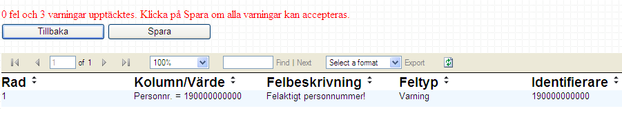 3 (7) Observera att uppgiftslämnandet inte är avslutat förrän du Klickat på pilen Fortsätt och Spara och på nästa webbsida får en bekräftelse med Tack för din medverkan.