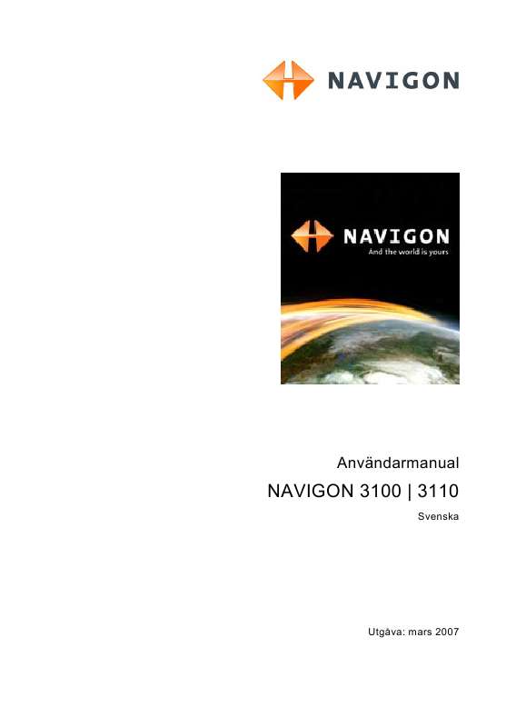 etc). Detaljerade användarinstruktioner finns i bruksanvisningen Instruktionsbok NAVIGON 3100 Manual NAVIGON 3100 Bruksanvisning