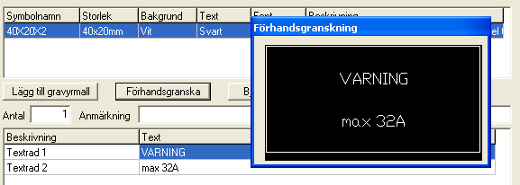 Komma igång 18 Bild 1. Resultat av Guide B10. ANMÄRKNING Använd knappen Förhandsgranska för att se resultatet av gravyrmallen. Upp till fyra olika gravyrmallar kan tilldelas varje logiksymbol.