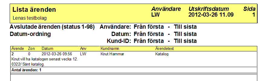 Utskrift Avslutade ärenden Lista ärenden Om du väljer listtyp 2 kan Du skriva ut en lista på Avslutade