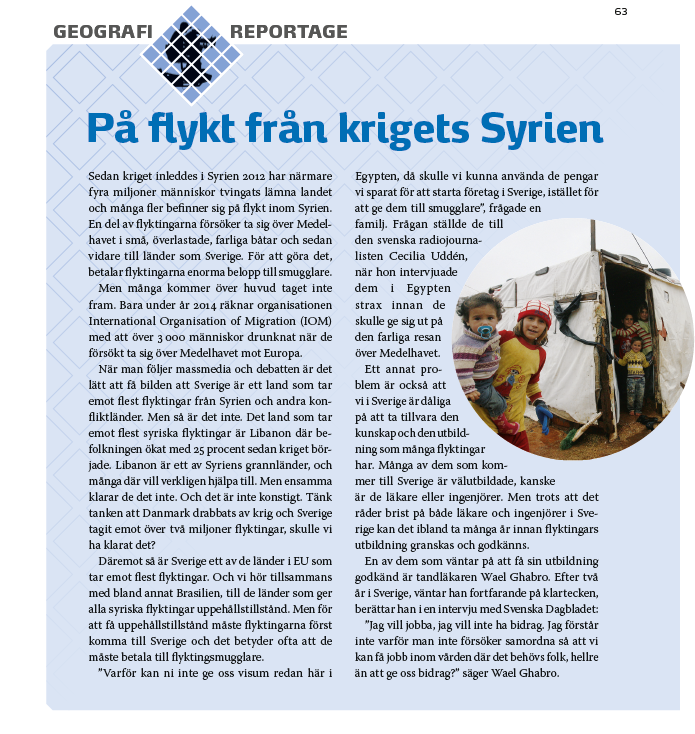 Reportagetext På flykt från krigets Syrien : Frågor till reportage På flykt från krigets Syrien : Varför tror du att de flesta syriska flyktingar finns just i Libanon? Förklara.