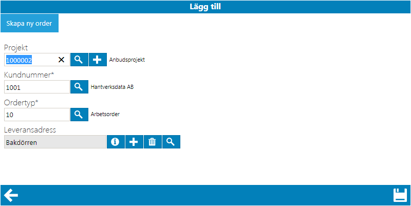 Om du vill återgå utan att hämta markerad post, trycker du på symbolen. Efter att du valt uppgifter för att skapa din nya order sparar du detta genom att trycka på.