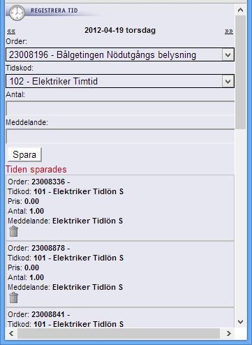 Om en sparad tid skall ändras måste den raderas genom att trycka på soptunnan på raden och läggas upp på nytt.