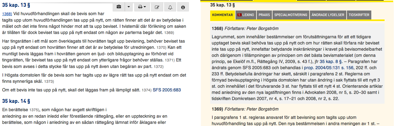 6. Innehåll KARNOVS LAGKOMMENTARER OCH LEXINO DJUPA KOMMENTARER Karnov Karnovs lagkommentarer utgörs av kortfattade kommentarer till en stor mängd lagstiftning (ca 1100 st.