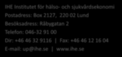 Ulf Persson Professor, VD IHE Institutet för hälso- och sjukvårdsekonomi Postadress: Box 2127, 220 02 Lund