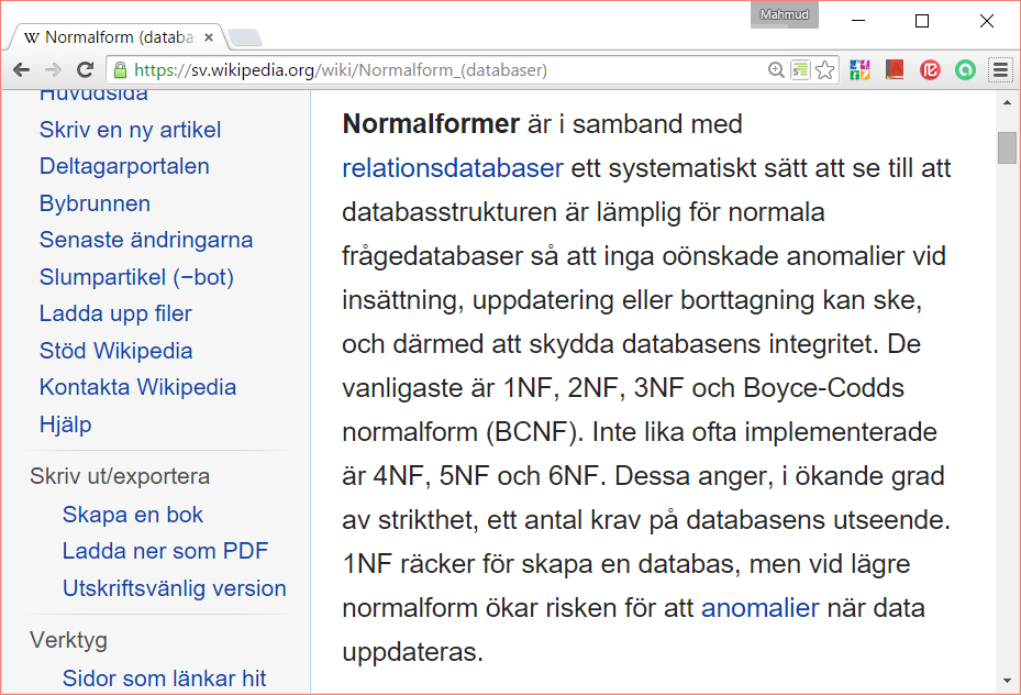 Normalisering Normalisering är en process som används för att avlägsna fel i en databas.