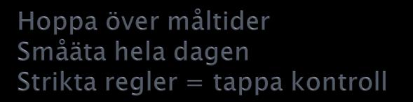 Äta stor mängd mat Tappa kontroll Sker oftast i hemlighet Subjektiv eller objektiv Orimliga förväntningar Negativa och kritiska tankar om sig själv