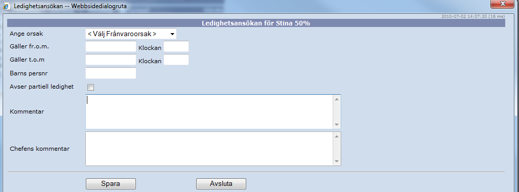 Att ansöka om ledighet Du kan lägga in dina önskemål om ledigheter direkt på bilden genom att välja Ledighetsansökan. När du väljer ledighetsansökan får du upp följande bild: 2 1 3 4 1.