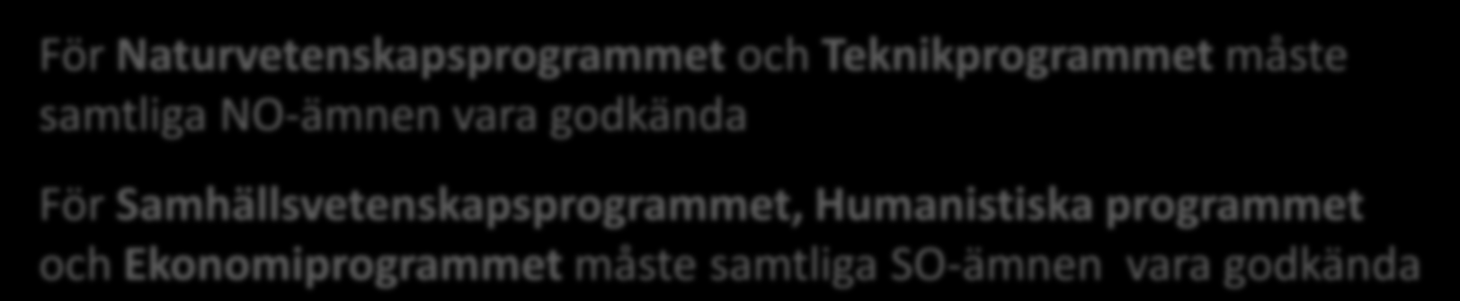 Nationella program Högskoleförberedande Yrkesprogrammen Lägst godkänd i 12 ämnen ink. Svenska Engelska Matematik Lägst godkänd i 8 ämnen ink.