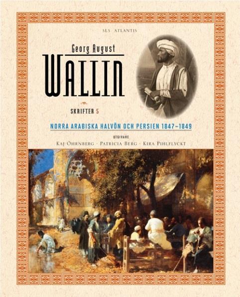 Georg August Wallin Skrifter 5. Norra Arabiska halvön och Persien 1847 1849 Utg.