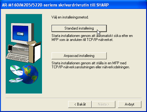 INSTALLERA PROGRAMVARAN INSTALLERAR SKRIVARDRIVRUTIN (Standard installering) Om du vill installera display font eller specificera maskinens IP adress under installationen av skrivardrivrutin välj