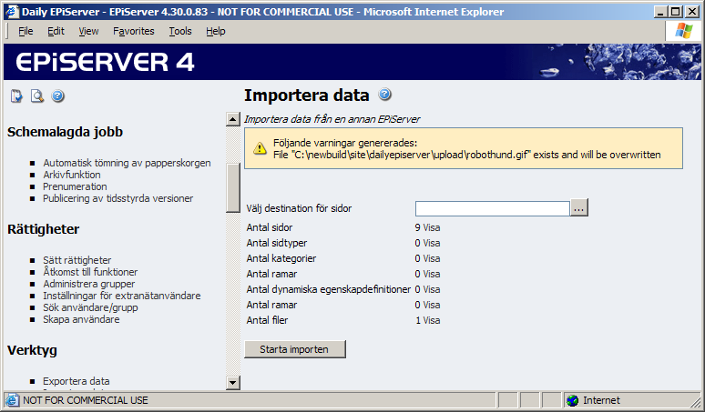 Verktyg 39 Importera data Med funktionen Importera data kan du hämta i den information som tidigare exporteras från någon annan EPiServer webbplats.