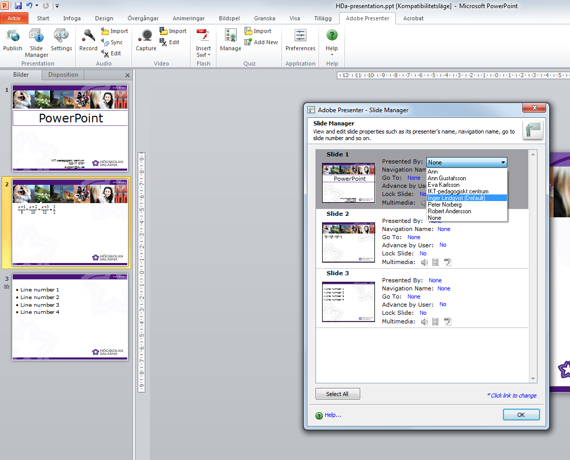 Vad är Slidemanager? I kategoridelen Presentation i verktygsfältet hittar du Slidemanager. Där kan du för varje presentationsbild tala om vem som presenterar den.