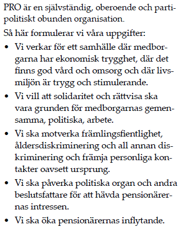 Stadgar - Vi pensionärer vill genom PRO medverka till att stärka demokratiska värden och ett medmänskligt synsätt i Sverige och inom den ramen tillvarata pensionärernas intressen Uppgjord: Sonja Kvål