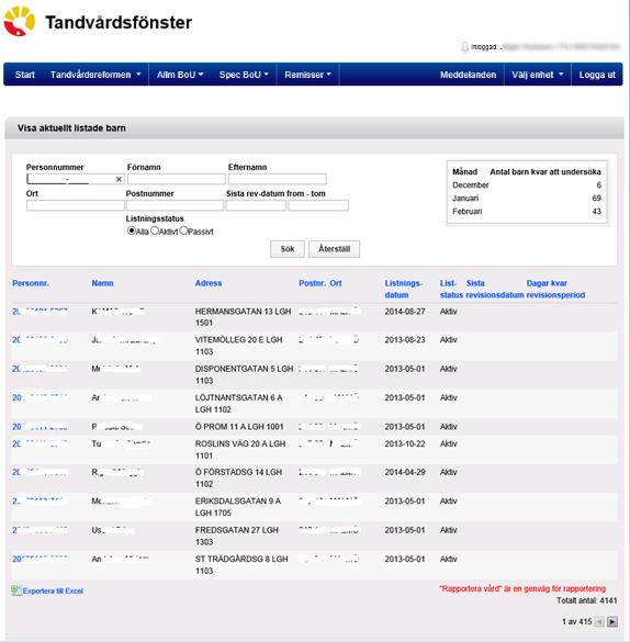 11 (34) 4 Visa aktuellt listade barn Gör så här Med denna funktion kan man se alla listade barn på sin tandvårdsenhet förutom de med t ex skyddad identitet, söka fram ett enskilt barn och exportera