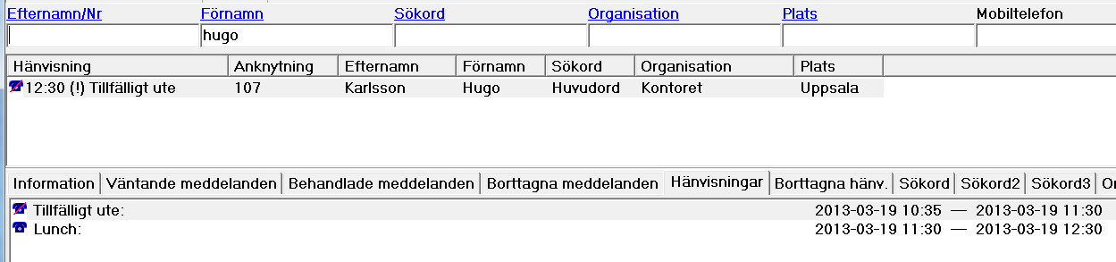 När den första hänviningen, Tillfälligt ute, slår till: Orsaken visas i hänvisningskolumnen med "(!)", som indikerar att det finns en aggregerad hänvisning.