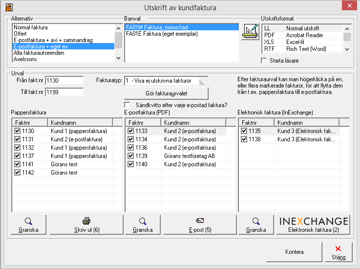 Utskrift av kundfaktura När man vill skriva ut eller skicka fakturor kommer man till detta formulär.