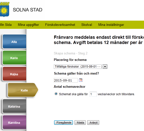 Välj aktuell förskola Välj i almanackan från vilket datum du önskar ändra schema. Fyll i så många veckor schemat ska rulla.* När du har samma tider varje vecka fyller du i 1.