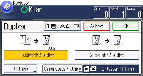 3. Copy Original Placering av original Originalets riktning Riktning Kopia Boktyp Blocktyp 1. Tryck på[andra funktioner]. 2. Tryck på [Duplex]. 3.